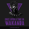 Once Upon A Time In Wakanda: The Black Panther Podcast - The Witness