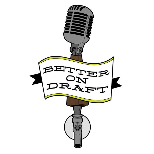 Better on Draft | Craft Beer Podcast podcast show image