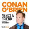Conan O’Brien Needs A Friend - Team Coco & Earwolf