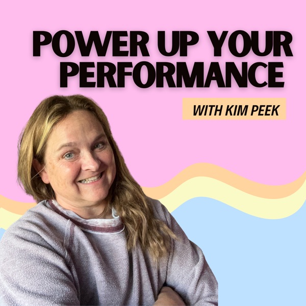 Power Up Your Performance with Kim Peek