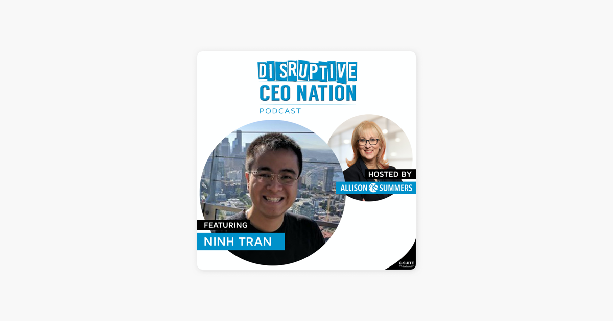 ‎Disruptive CEO Nation: Ninh Tran, CEO and Co-Founder Snapbrillia, USA on Apple Podcasts
