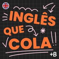 Inglês que Cola podcast