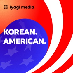 Korean. American. Podcast