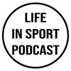 Life In Sport Podcast
