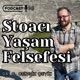 [19 - Son Bölüm] Stoacı Yaşam Felsefesi: 
