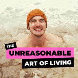 The Unreasonable Art of Living