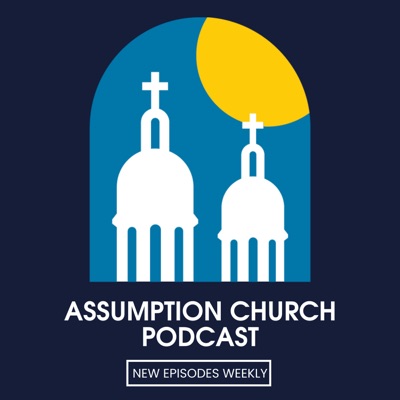 Assumption Church Podcast