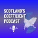 Scotland's Coefficient Podcast