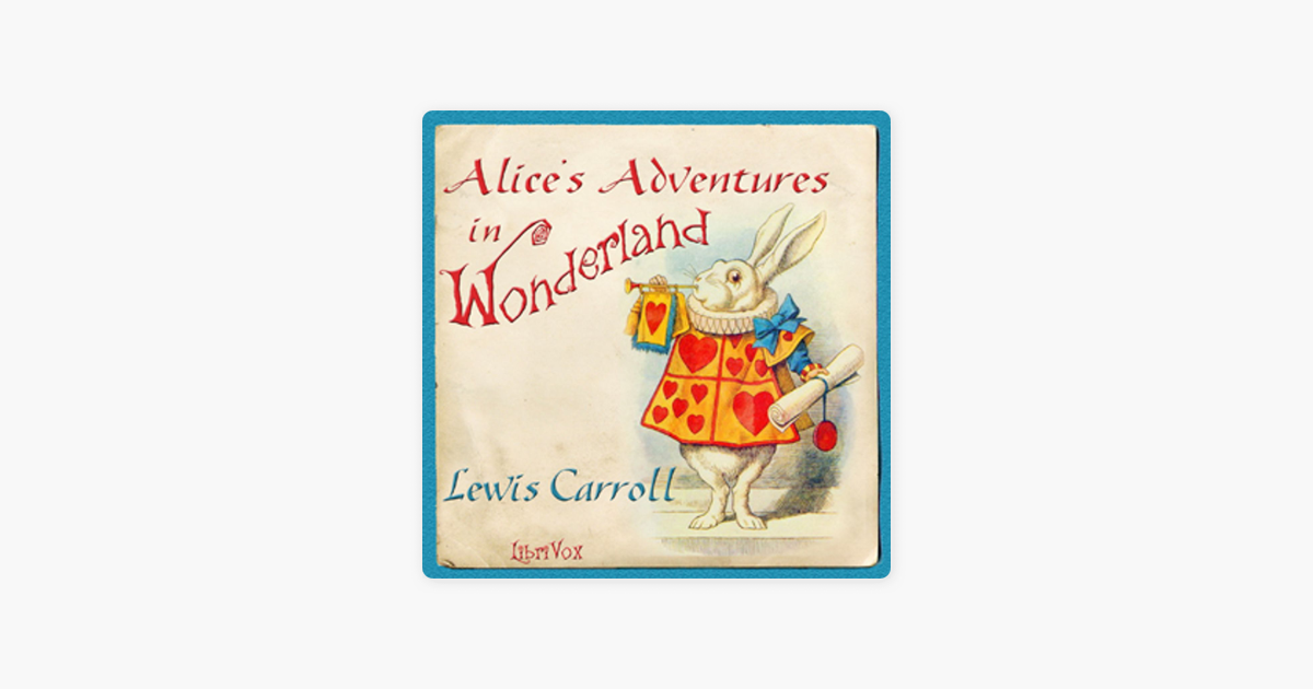 ‎Alice's Adventures in Wonderland by Lewis Carroll on Apple Podcasts