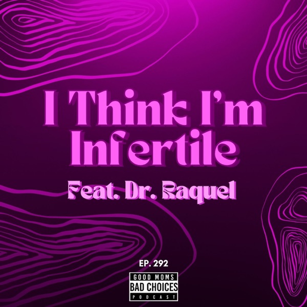 I Think I'm Infertile Feat. Dr. Raquel photo