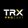 The TRX PROcast