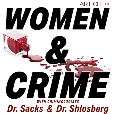 Women and Crime:Dr. Meghan Sacks and Dr. Amy Shlosberg