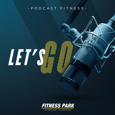 LET’S GO, le podcast fitness