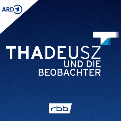 Thadeusz und die Beobachter – der Podcast:Rundfunk Berlin-Brandenburg