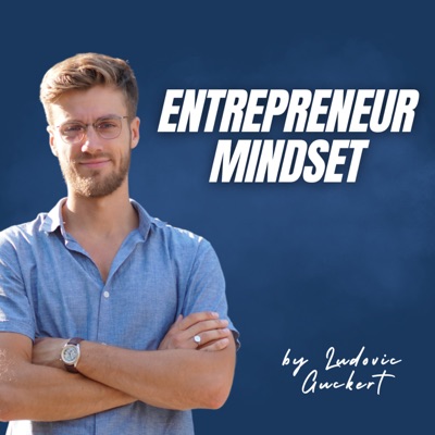 Entrepreneur mindset By Ludovic Guckert - Le podcast des coachs et experts de l'accompagnement