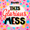 This Glorious Mess - Mamamia Podcasts