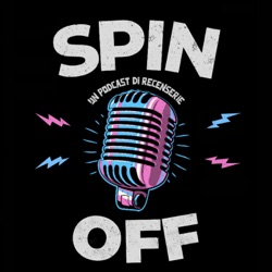 Spin-Off | Un Podcast Di Recenserie Su Cinema E Serie Tv