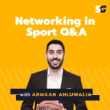 #221: Networking in sport Q&A with Armaan Ahluwalia (Brooklyn Nets)