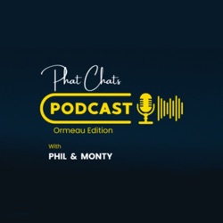Phat Chats Podcast: Ormeau Edition