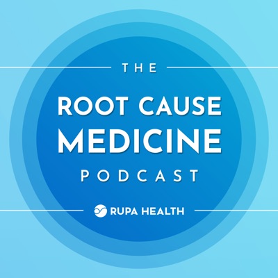 The Root Cause Medicine Podcast