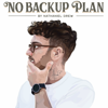 No Backup Plan by Nathaniel Drew - Nathaniel Drew