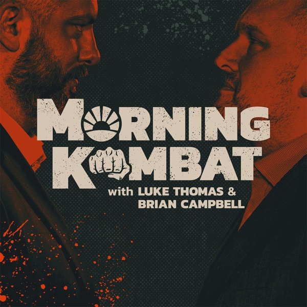 MORNING KOMBAT WITH LUKE THOMAS AND BRIAN CAMPBELL podcast show image