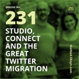 231: Studio, Connect and The Great Twitter Migration