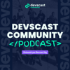 Devscast Community Podcast - Devscast