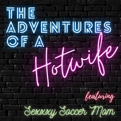 The Adventures of a Hotwife:SexxxySoccerMom