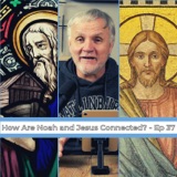 Ep 37 | How are Noah and Jesus Connected?