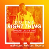 1989: Do The Right Thing with Aaron Rashsaan Thomas