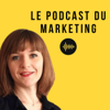 Le Podcast du Marketing - stratégie digitale, persona, emailing, inbound marketing, webinaire, lead magnet, branding, landin - Estelle Ballot