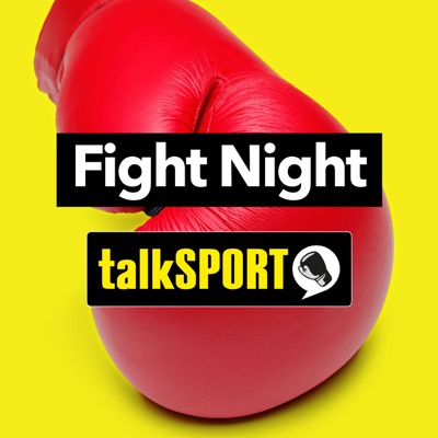 Fight Night Boxing Podcast:talkSPORT