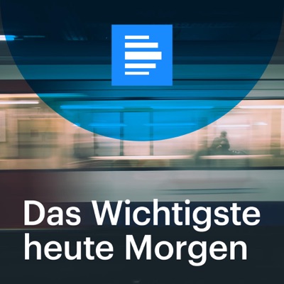 Das Wichtigste heute Morgen Das Wichtigste heute Morgen