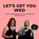 Let's Get You Wed! The Wedding Planning Podcast