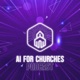 The AI for Churches Podcast