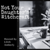 Not Your Daughter's Witchcraft - Lilith Amberly
