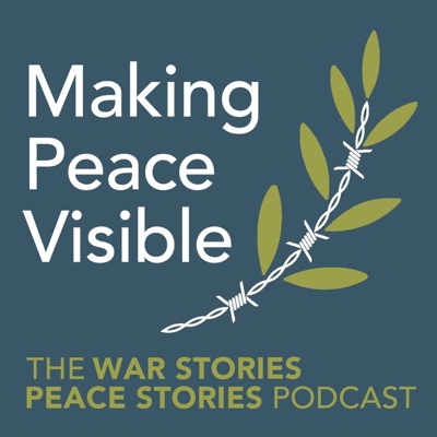 Making Peace Visible:War Stories Peace Stories