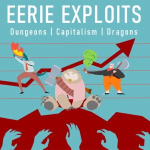 Eerie Exploits - Dungeons / Capitalism / Dragons