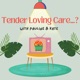 Tender Loving Care...?