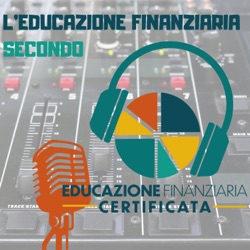 L'EDUCAZIONE FINANZIARIA SECONDO Educazione Finanziaria Certificata