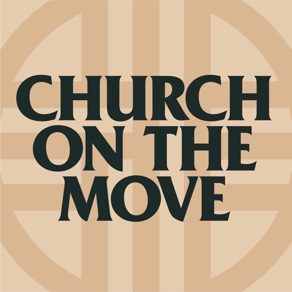 Church on the Move Podcast