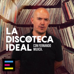 La Discoteca Ideal, con Fernando Mujica