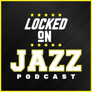 Locked On Jazz - Daily Podcast On The Utah Jazz