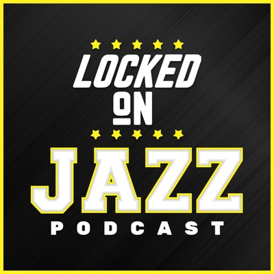 Locked On Jazz - Daily Podcast On The Utah Jazz:Locked On Podcast Network, David Locke