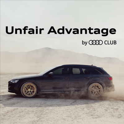 Unfair Advantage Podcast by Audi Club