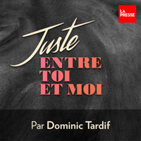 Juste entre toi et moi podcast