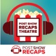 Post Show Recaps Theater: A Post Show Recaps Movie Podcast