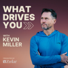 What Drives You with Kevin Miller - Kevin Miller - Drive Guide