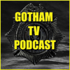 Gotham TV Podcast - Gotham and Pennyworth TV Podcast